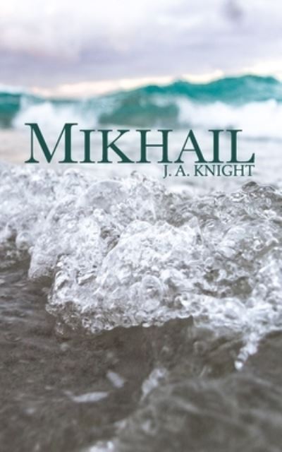 Cover for J A Knight · Mikhail (Paperback Book) (2020)