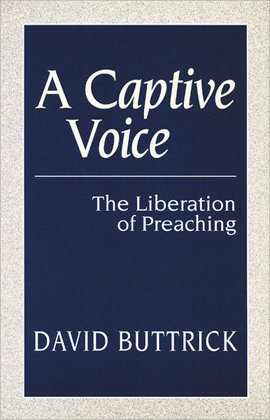 Cover for David Buttrick · A Captive Voice: the Liberation of Preaching (Pocketbok) [1st edition] (1994)