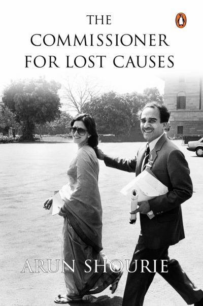 Cover for Arun Shourie · The Commissioner For Lost Causes (Hardcover Book) (2022)