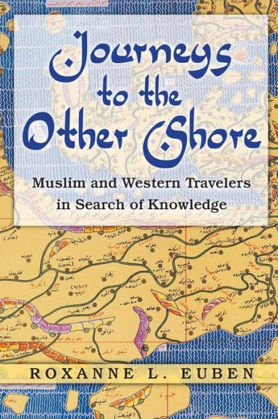 Cover for Roxanne L. Euben · Journeys to the Other Shore: Muslim and Western Travelers in Search of Knowledge - Princeton Studies in Muslim Politics (Pocketbok) (2008)