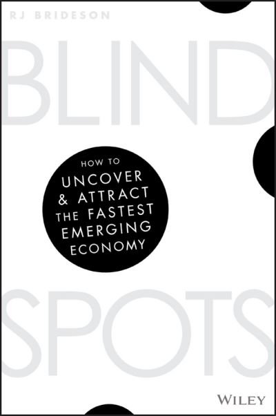 Cover for R. J. Brideson · Blind Spots: How to Uncover and Attract the Fastest Emerging Economy (Pocketbok) (2017)