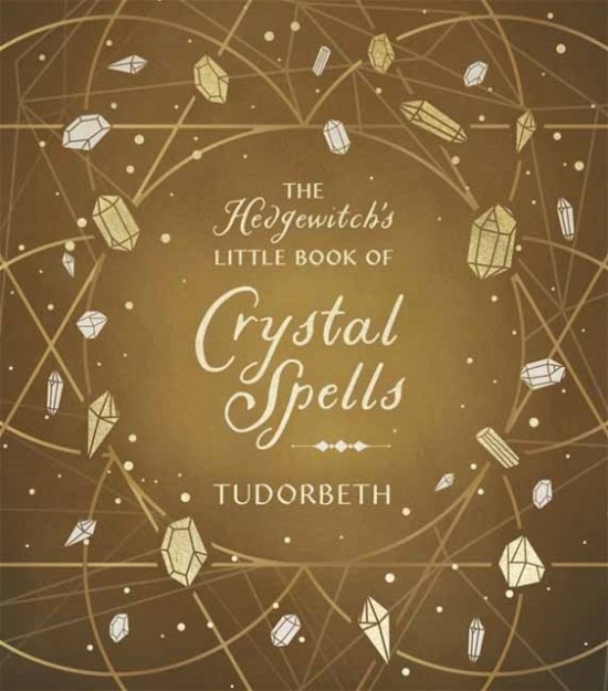 Cover for Tudorbeth · The Hedgewitch's Little Book of Crystal Spells - The Hedgewitch's Little Library (Hardcover bog) (2024)
