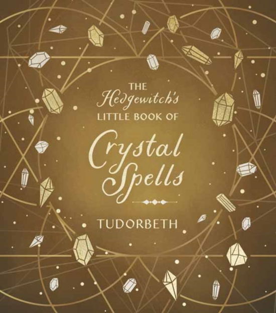 The Hedgewitch's Little Book of Crystal Spells - The Hedgewitch's Little Library - Tudorbeth - Książki - Llewellyn Publications,U.S. - 9780738774404 - 8 czerwca 2024