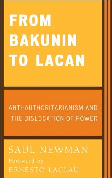 Cover for Newman, Saul, Professor of Political Theory, Goldsmiths, University of London · From Bakunin to Lacan: Anti-Authoritarianism and the Dislocation of Power (Hardcover Book) (2001)