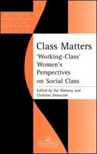 Cover for C Zmroczek · Class Matters: &quot;Working Class&quot; Women's Perspectives On Social Class (Innbunden bok) (1997)