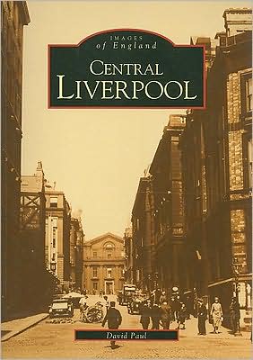 Central Liverpool - David Paul - Books - The History Press Ltd - 9780752406404 - February 24, 1997