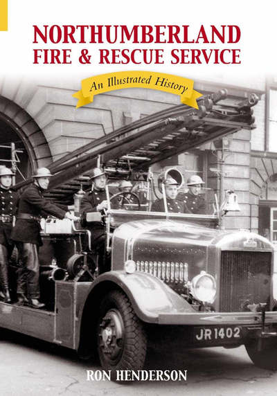 Cover for Ron Henderson · Northumberland Fire and Rescue Service: An Illustrated History (Paperback Book) (2005)