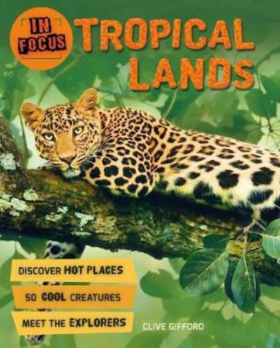 Cover for Clive Gifford · In Focus: Tropical Lands - In Focus (Paperback Book) [Main Market Ed. - UK edition] (2019)