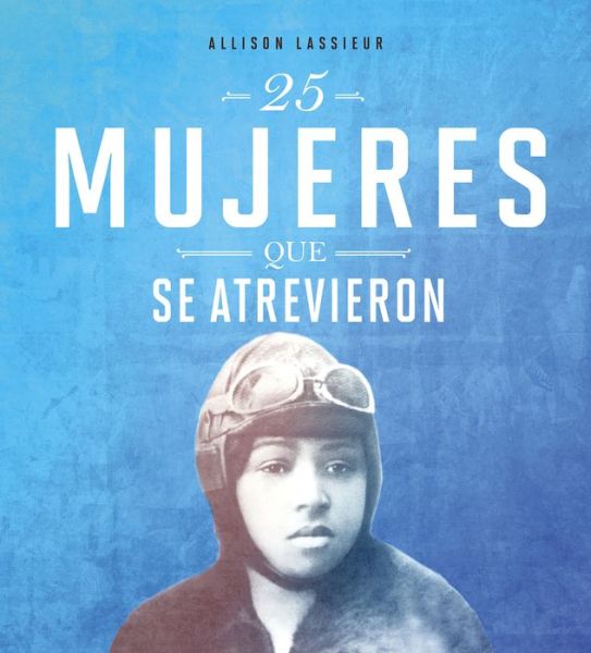 Cover for Allison Lassieur · 25 Mujeres Que Se Atrevieron (Book) (2020)