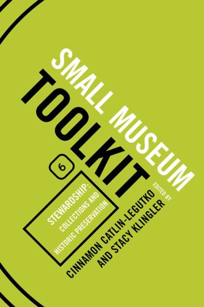 Stewardship: Collections and Historic Preservation - Small Museum Toolkit - Cinn Catlin-legutko - Books - AltaMira Press - 9780759113404 - April 16, 2013