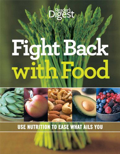 Fight Back with Food: Use Nutrition to Heal What Ails You - Editors of Reader's Digest - Książki - Readers Digest - 9780762108404 - 2007