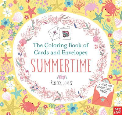 The Coloring Book of Cards and Envelopes : Summertime - Nosy Crow - Bøker - Nosy Crow - 9780763693404 - 14. mars 2017