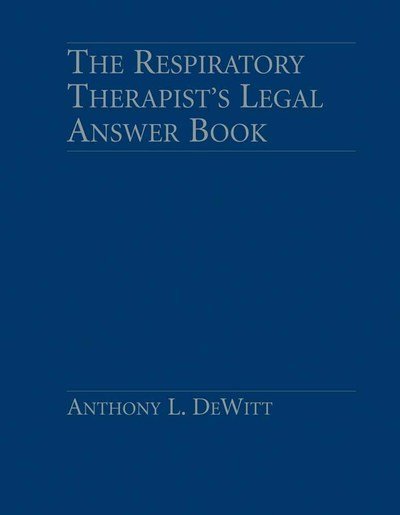 Cover for Anthony L. DeWitt · The Respiratory Therapist's Legal Answer Book (Hardcover Book) (2005)