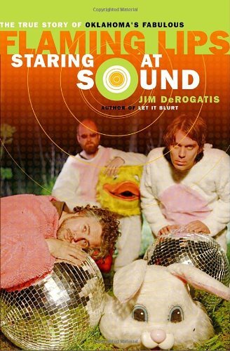 Cover for Jim Derogatis · Staring at Sound: the True Story of Oklahoma's Fabulous Flaming Lips (Taschenbuch) (2006)