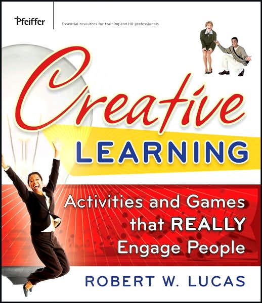 Cover for Robert W. Lucas · Creative Learning: Activities and Games That Really Engage People (Book) (2007)