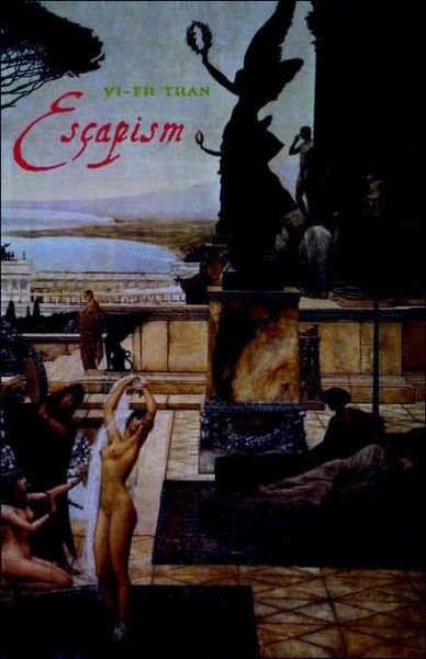 Cover for Yi-fu Tuan · Escapism (Paperback Book) (1998)