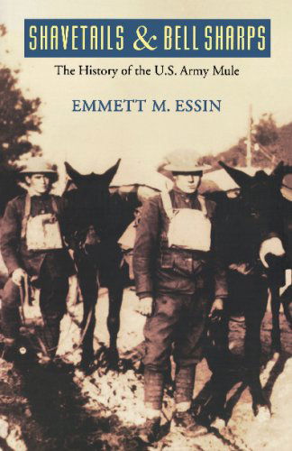 Cover for Emmett M. Essin · Shavetails and Bell Sharps: The History of the U.S. Army Mule (Paperback Book) [New edition] (2000)