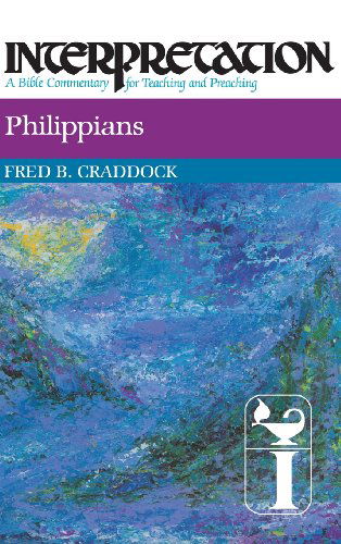 Cover for Fred B. Craddock · Philippians: Interpretation: a Bible Commentary for Teaching and Preaching (Interpretation: a Bible Commentary for Teaching &amp; Preaching) (Hardcover Book) (1984)