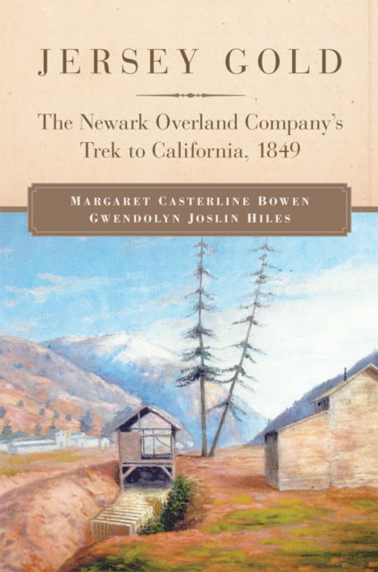 Cover for Margaret Casterline Bowen · Jersey Gold: The Newark Overland Company's Trek to California, 1849 (Paperback Book) (2025)