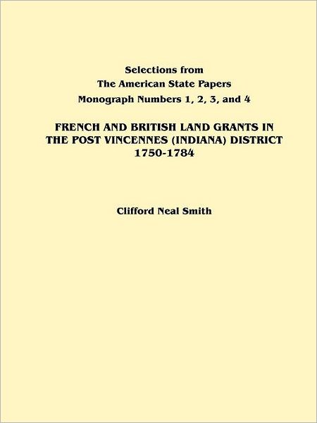 Cover for Smith · French and British Land Grants in the Post Vincennes (Indiana) District, 1750-1784 (Selections from the American State Papers) (Paperback Book) [Reprint edition] (2009)