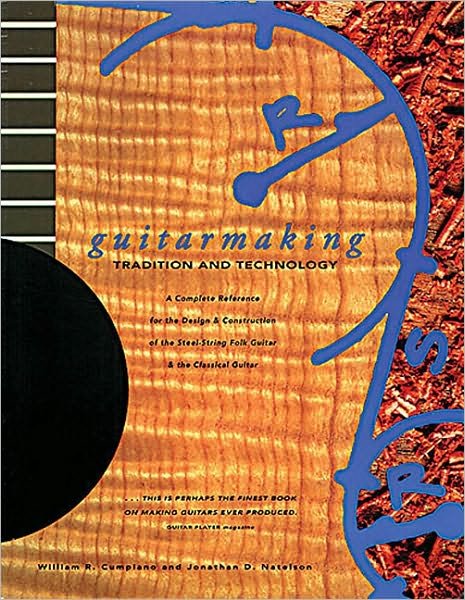 Guitar Making: Tradition and Technology - A Complete Reference for the Design and Construction of the Steel-string Folk Guitar and the Classical Guitar - William R. Cumpiano - Books - Chronicle Books - 9780811806404 - August 1, 1994