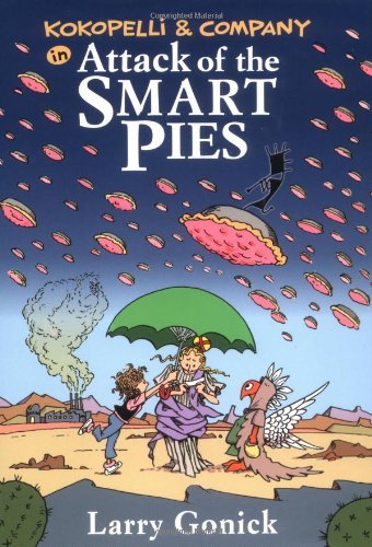 Cover for Larry Gonick · Kokopelli &amp; Company in Attack of the Smart Pies (Innbunden bok) (2005)