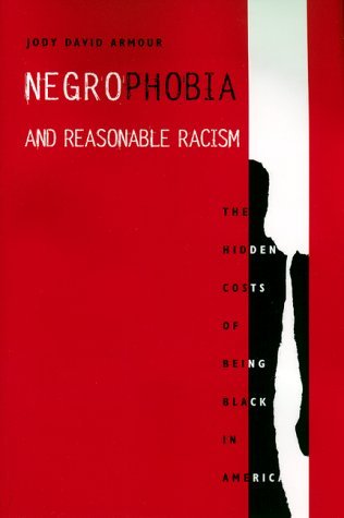 Negrophobia and Reasonable Racism: The Hidden Costs of Being Black in America - Critical America - Jody David Armour - Bücher - New York University Press - 9780814706404 - 1. Mai 1997