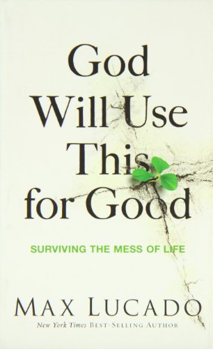 Cover for Max Lucado · God Will Use This for Good: Surviving the Mess of Life (Paperback Bog) (2013)