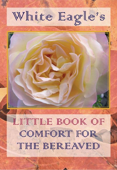 Cover for White Eagle · White Eagle's Little Book of Comfort for the Bereaved (Pocketbok) (2015)