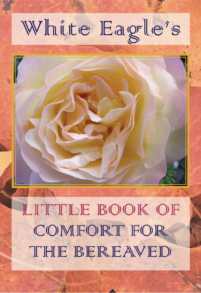 White Eagle's Little Book of Comfort for the Bereaved - White Eagle - Books - White Eagle Publishing Trust - 9780854872404 - September 25, 2015