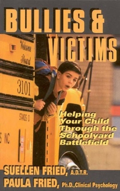 Cover for SuEllen Fried · Bullies &amp; Victims: Helping Your Children through the Schoolyard Battlefield (Paperback Book) (1998)