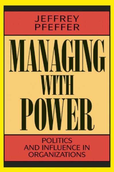 Cover for Jeffrey Pfeffer · Managing With Power: Politics and Influence in Organizations (Paperback Book) [New edition] (1993)