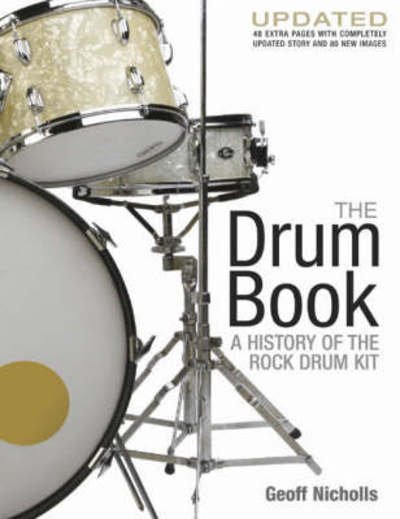 Cover for Geoff Nicholls · Geoff Nicholls: The Drum Book - A History Of The Rock Drum Kit (Paperback Book) [Updated, 2 edition] (2008)