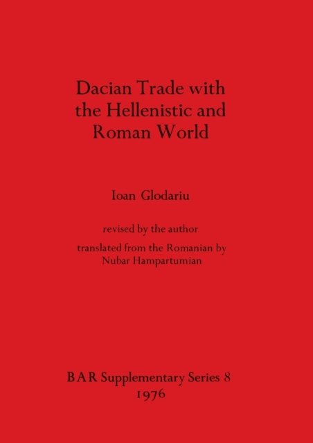 Cover for Ioan Glodariu · Dacian trade with the Hellenistic and Roman world (Bok) (1976)