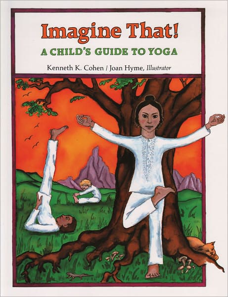 Cover for Kenneth S. Cohen · Imagine That!: Child'S Guide to Yoga (Paperback Book) (2002)