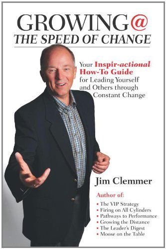 Cover for Jim Clemmer · Growing @ the Speed of Change: Your Inspir-actional How-to Guide for Leading Yourself and Others Through Constant Change (Taschenbuch) [1st edition] (2009)