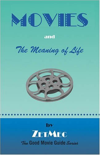 MOVIES and The Meaning of Life - ZetMec - Books - Booklocker Inc.,US - 9780981620404 - November 26, 2008