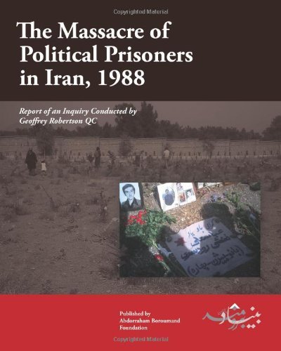 Cover for Geoffrey Robertson Qc · The Massacre of Political Prisoners in Iran, 1988: Report of an Inquiry Conducted by Geoffrey Robertson Qc (Taschenbuch) (2011)