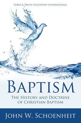 Cover for John W. Schoenheit · Baptism The History and Doctrine of Christian Baptism (Paperback Book) (2012)