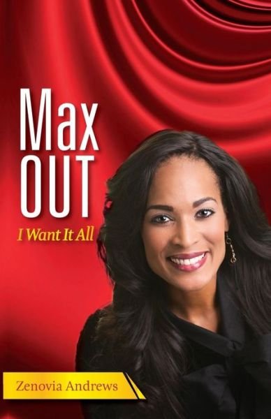 Cover for Zenovia Andrews · Maxout: I Want It All (Paperback Book) (2013)