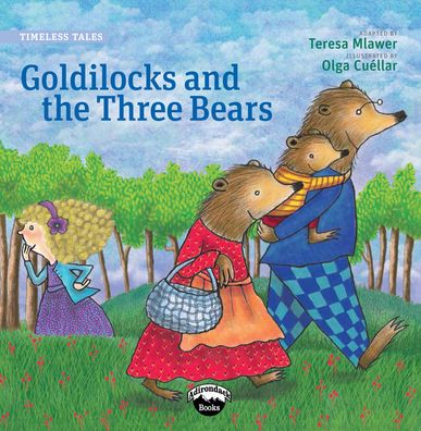 Goldilocks and the three bears - Teresa Mlawer - Książki - Adirondack Books - 9780989893404 - 1 maja 2014