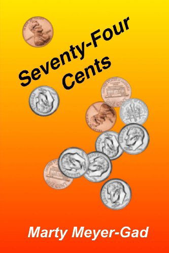 Cover for Marty Meyer-gad · Seventy-four Cents (Paperback Book) (2014)