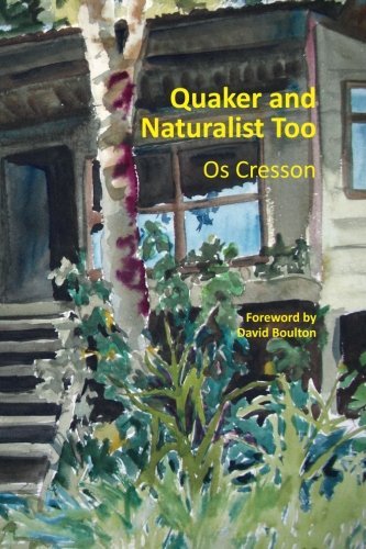 Cover for Os Cresson · Quaker and Naturalist Too (Pocketbok) (2014)