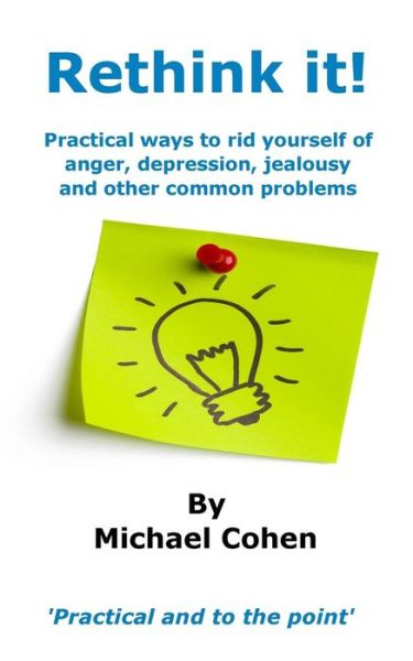 Cover for Michael Cohen · Rethink it!: Practical Ways to Rid Yourself of Anger, Depression, Jealousy and Other Common Problems (Paperback Book) (2015)