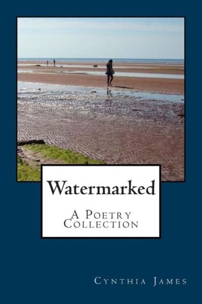 Cover for Cynthia James · Watermarked - a Poetry Collection (Paperback Book) (2014)