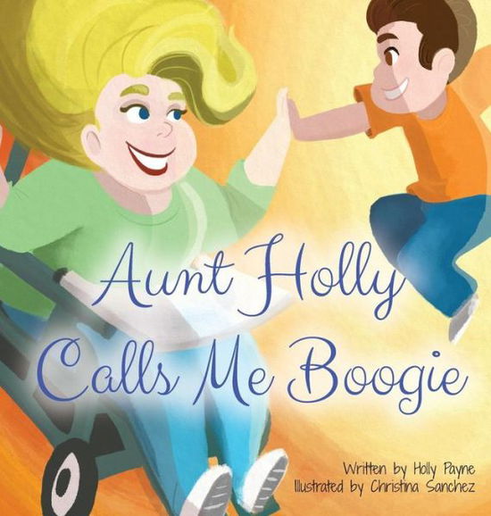 Cover for Holly Payne · Aunt Holly Calls Me Boogie (Hardcover Book) (2015)