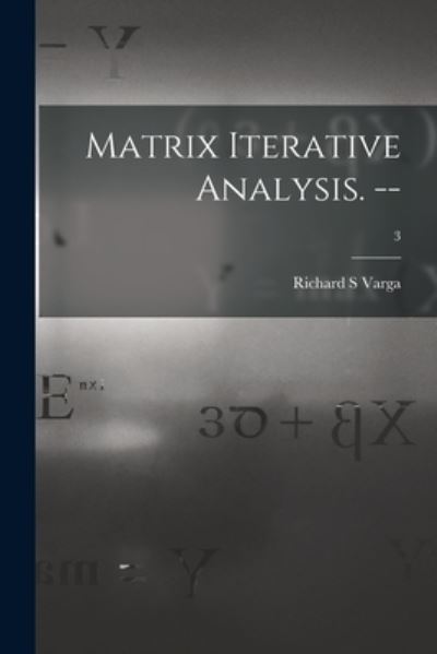 Cover for Richard S Varga · Matrix Iterative Analysis. --; 3 (Paperback Bog) (2021)