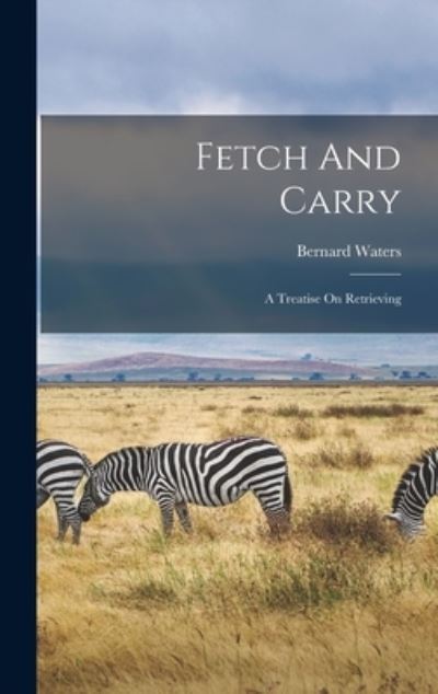 Cover for Bernard Waters · Fetch and Carry (Book) (2022)