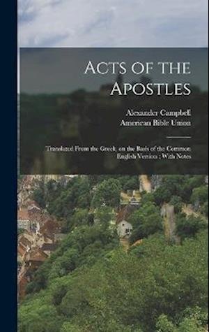 Cover for Alexander Campbell · Acts of the Apostles : Translated from the Greek, on the Basis of the Common English Version (Book) (2022)