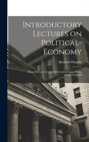 Cover for Richard Whately · Introductory Lectures on Political-Economy (Book) (2022)
